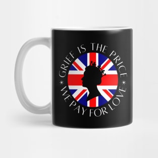 Grief is the price we pay for love Mug